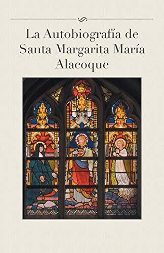 La autobiografía de Santa Margarita María Alacoque