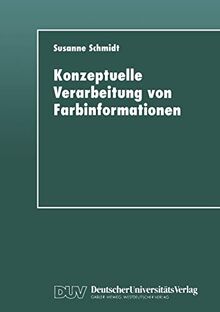 Konzeptuelle Verarbeitung von Farbinformationen (Studien zur Kognitionswissenschaft)