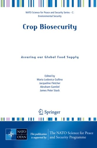Crop Biosecurity: Assuring our Global Food Supply (NATO Science for Peace and Security Series C: Environmental Security)