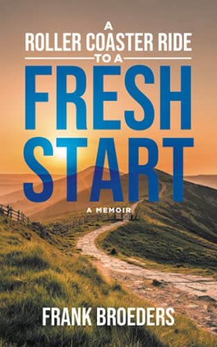 A Roller Coaster Ride to a Fresh Start: A Memoir