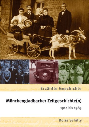Mönchengladbacher Zeitgeschichte(n): Erzählte Geschichte 1914 bis 1983