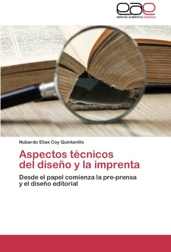 Aspectos técnicos del diseño y la imprenta: Desde el papel comienza la pre-prensa y el diseño editorial