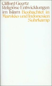 Religiöse Entwicklungen im Islam: Beobachtet in Marokko und Indonesien