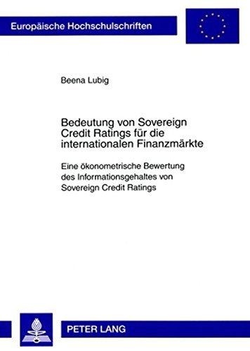 Bedeutung von Sovereign Credit Ratings für die internationalen Finanzmärkte: Eine ökonometrische Bewertung des Informationsgehaltes von Sovereign ... / Publications Universitaires Européennes)