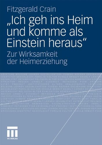 Ich geh ins Heim und komme als Einstein heraus: Zur Wirksamkeit der Heimerziehung