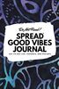 Do Not Read! Spread Good Vibes Journal: Day-To-Day Life, Thoughts, and Feelings (6x9 Softcover Journal / Notebook) (6x9 Blank Journal, Band 142)