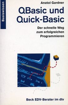 QBasic und Quick-Basic. Der schnelle Weg zum erfolgreichen Programmieren von Anatol Gardner | Buch | Zustand gut