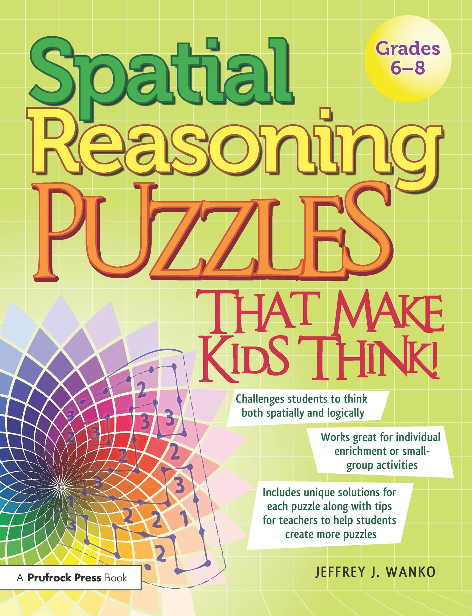 Spatial Reasoning Puzzles That Make Kids Think!: Grades 6-8