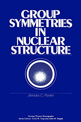 Group Symmetries in Nuclear Structure (Nuclear Physics Monographs)