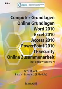 ECDL Komplett Bundle (8 Module) Office 2010 Windows 7: Computer Grundlagen, Online Grundlagen, Word 2010, Excel 2010, Access 2010, PowerPoint 2010, ... Online Zusammenarbeit (auf Basis Windows 7)