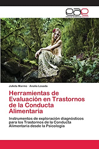 Herramientas de Evaluación en Trastornos de la Conducta Alimentaria: Instrumentos de exploración diagnósticos para los Trastornos de la Conducta Alimentaria desde la Psicología