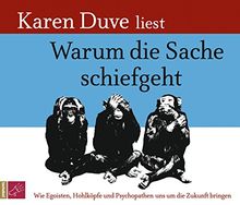 Warum die Sache schiefgeht: Wie Egoisten, Hohlköpfe und Psychopathen uns um die Zukunft bringen