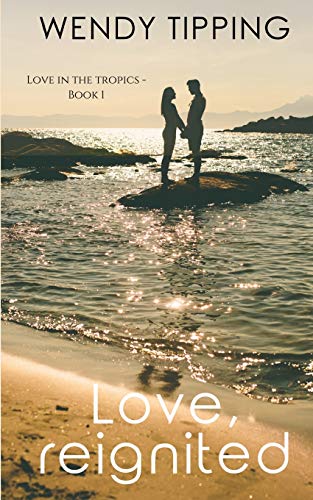 Love, Reignited (Love in the Tropics, Band 1)