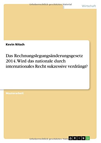 Das Rechnungslegungsänderungsgesetz 2014. Wird das nationale durch internationales Recht sukzessive verdrängt?