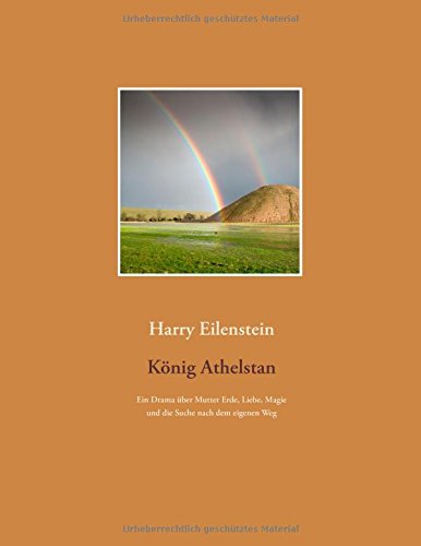 König Athelstan: Ein Drama über Mutter Erde, Liebe, Magie und die Suche nach dem eigenen Weg