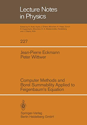 Computer Methods and Borel Summability Applied to Feigenbaum's Equation (Lecture Notes in Physics) (Lecture Notes in Physics, 227, Band 227)
