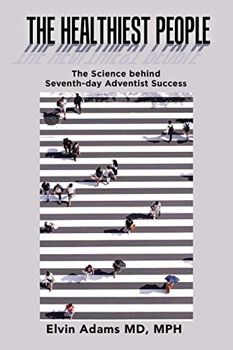 The Healthiest People: The Science behind Seventh-day Adventist Success