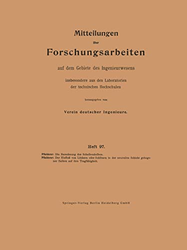Die Berechnung der Scheibenkolben. Der Einfluß von Löchern oder Schlitzen in der neutralen Schicht gebogener Balken auf ihre Tragfähigkeit ... dem Gebiete des Ingenieurwesens, 97, Band 97)