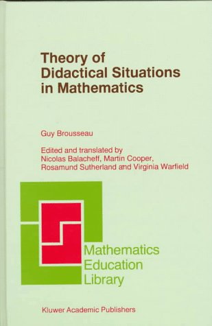 Theory of Didactical Situations in Mathematics: Didactique des Mathématiques, 1970-1990: Didactique Des Mathematiques, 1970-1990 (Mathematics Education Library)
