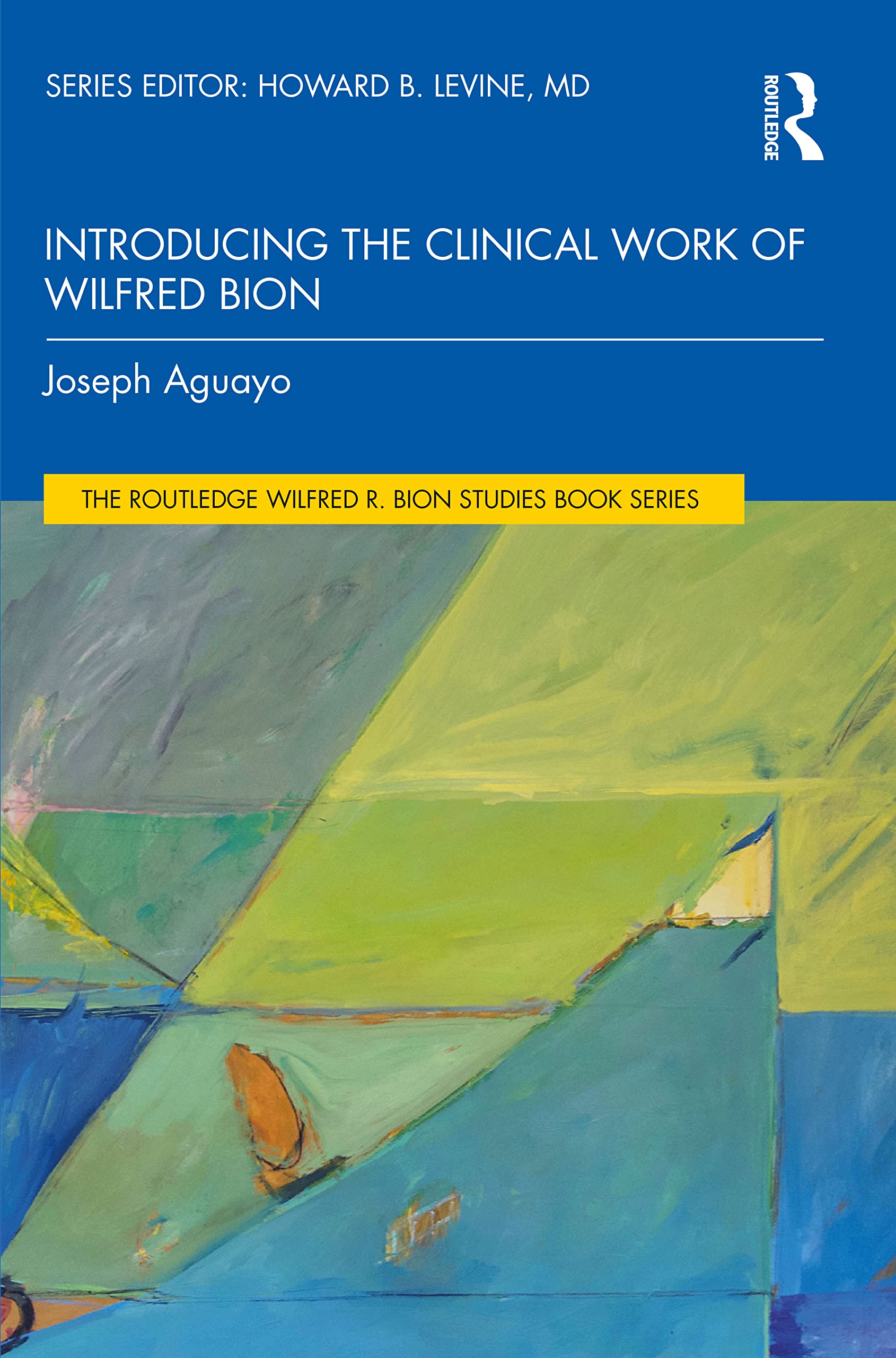Introducing the Clinical Work of Wilfred Bion (Routledge Wilfred R. Bion Studies Book)