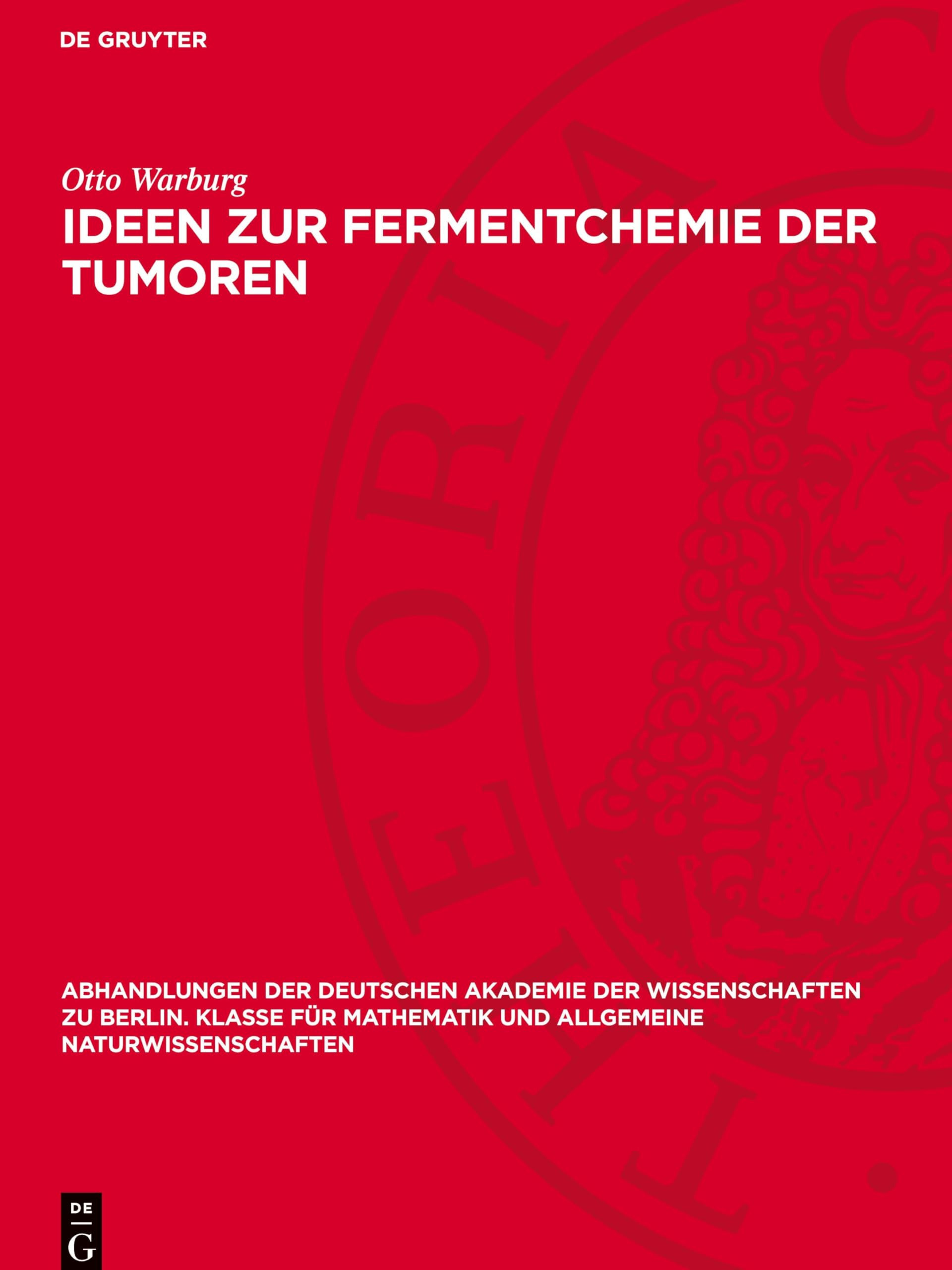 Ideen zur Fermentchemie der Tumoren (Abhandlungen der Deutschen Akademie der Wissenschaften zu Berlin. Klasse für Mathematik und allgemeine Naturwissenschaften, 1947,3)