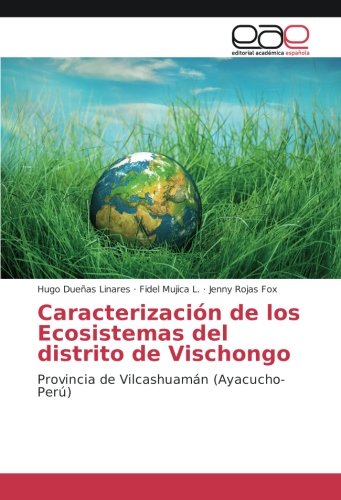 Caracterización de los Ecosistemas del distrito de Vischongo: Provincia de Vilcashuamán (Ayacucho-Perú)