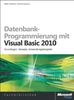 Datenbank-Programmierung mit Visual Basic 2010: Grundlagen, Rezepte, Anwendungsbeispiele