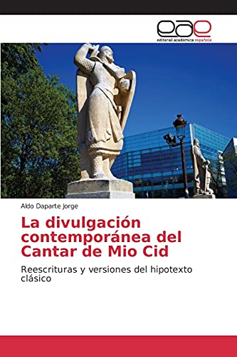 La divulgación contemporánea del Cantar de Mio Cid: Reescrituras y versiones del hipotexto clásico