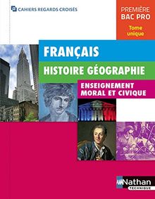 Français Histoire Geographie Emc 1re Bac Pro Tome Unique (Cahiers Regards Croisés) 2017 - Eleve von Collectif | Buch | gebraucht – sehr gut