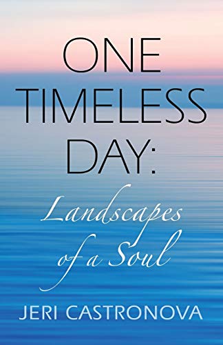 ONE TIMELESS DAY: Landscapes of a Soul