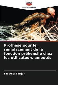Prothèse pour le remplacement de la fonction préhensile chez les utilisateurs amputés
