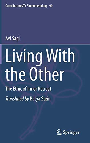 Living With the Other: The Ethic of Inner Retreat (Contributions To Phenomenology, Band 99)