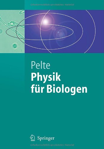 Physik für Biologen: Die Physikalischen Grundlagen der Biophysik und ...