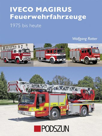 Rotter, Wolfgang: Iveco Magirus Feuerwehrfahrzeuge 1975 bis heute
