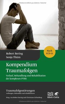 Kompendium Traumafolgen (Traumafolgestörungen Bd. 2): Verlauf, Behandlung und Rehabilitation der komplexen PTBS