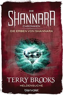 Die Shannara-Chroniken: Die Erben von Shannara 1 - Heldensuche: Roman