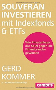 Souverän investieren mit Indexfonds und ETFs: Wie Privatanleger das Spiel gegen die Finanzbranche gewinnen von Kommer, Gerd | Buch | Zustand sehr gut