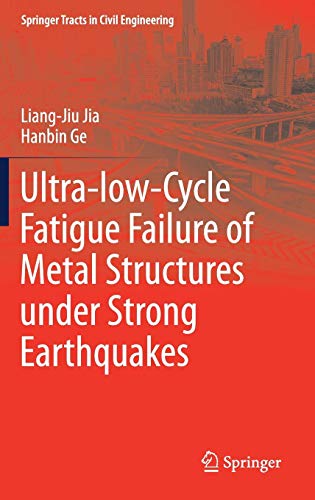 Ultra-low-Cycle Fatigue Failure of Metal Structures under Strong Earthquakes (Springer Tracts in Civil Engineering)