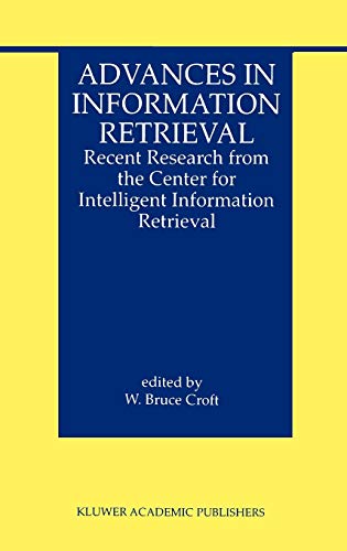 Advances in Information Retrieval: Recent Research from the Center for Intelligent Information Retrieval (The Information Retrieval Series, 7, Band 7)