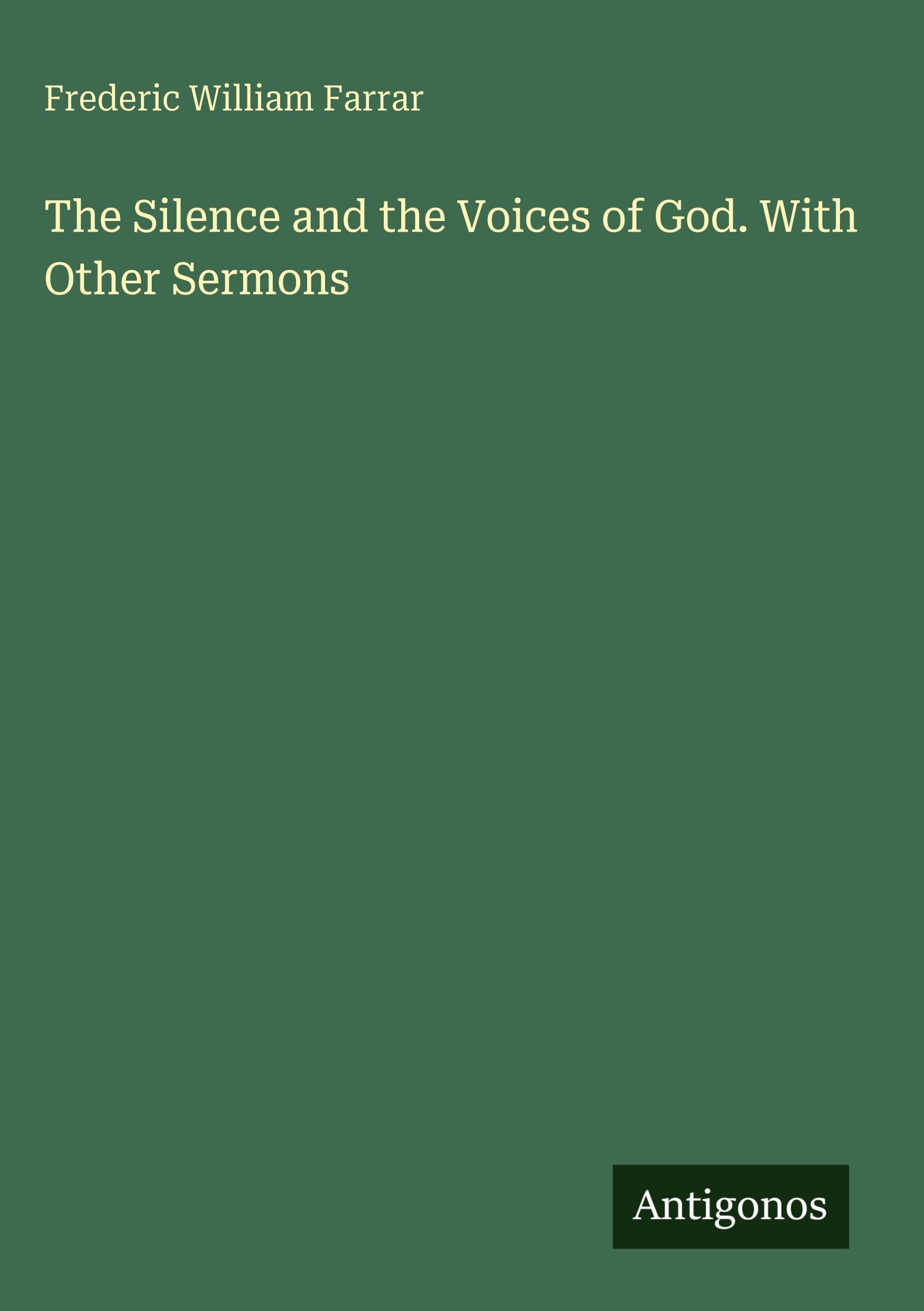 The Silence and the Voices of God. With Other Sermons