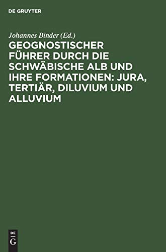 Geognostischer Führer durch die schwäbische Alb und ihre Formationen: Jura, Tertiär, Diluvium und Alluvium: Nebst Preislisten über Petrefakten aus der Alb