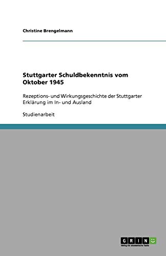 Stuttgarter Schuldbekenntnis vom Oktober 1945: Rezeptions- und Wirkungsgeschichte der Stuttgarter Erklärung im In- und Ausland