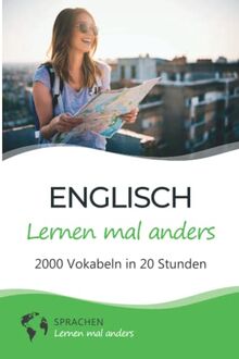 Englisch lernen mal anders - 2000 Vokabeln in 20 Stunden: Spielend einfach Vokabeln lernen mit einzigartigen Merkhilfen und Gedächtnistraining für Anfänger und Wiedereinsteiger