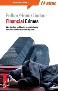 Financial Crimes: Wie Banken funktionieren, spekulieren und welche Alternativen nötig sind!