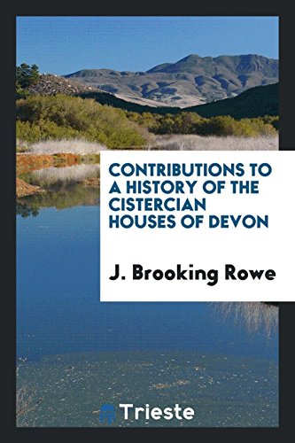 Contributions to a History of the Cistercian Houses of Devon