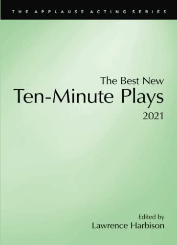 The Best New Ten-Minute Plays, 2021 (The Best New Ten-Minute Plays: Applesause Acting)