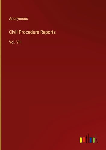Civil Procedure Reports: Vol. VIII