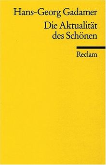 Die Aktualität des Schönen: Kunst als Spiel, Symbol und Fest