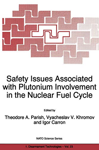 Safety Issues Associated with Plutonium Involvement in the Nuclear Fuel Cycle (Nato Science Partnership Subseries 1 (closed)) (NATO Science Partnership Subseries: 1, 23, Band 23)