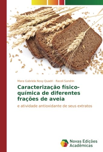 Caracterização físico-química de diferentes frações de aveia: e atividade antioxidante de seus extratos